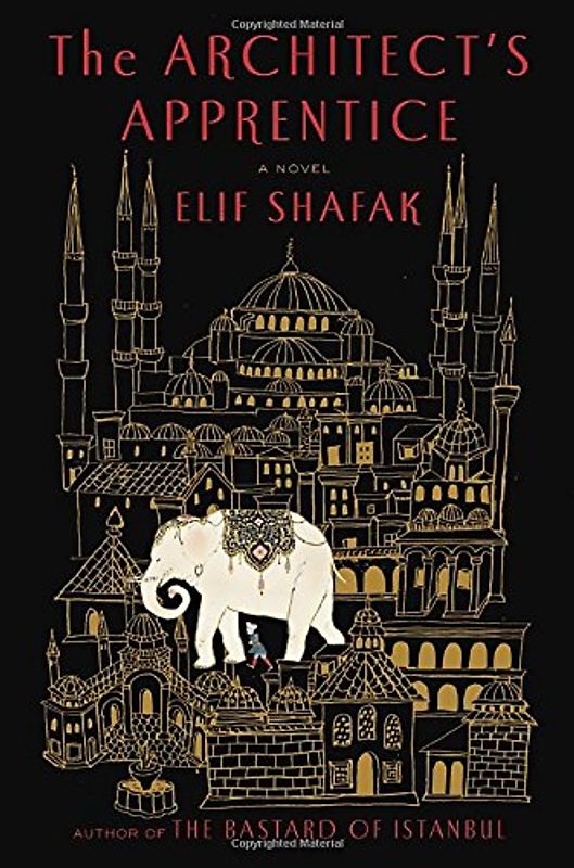 The Architect's Apprentice: A Novel - Shafak, Elif