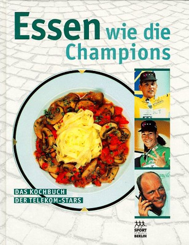 Essen wie die Champions. Das Kochbuch der Telekom-Stars