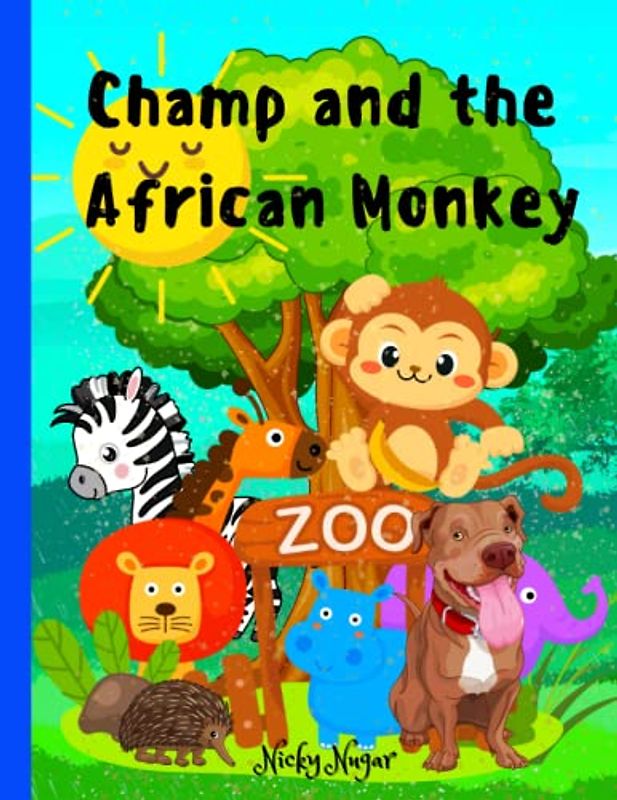 Champ and the African Monkey: Champ the Hero Dog: A Heartwarming Family Zoo Adventure | for Kids Ages 5 to 10