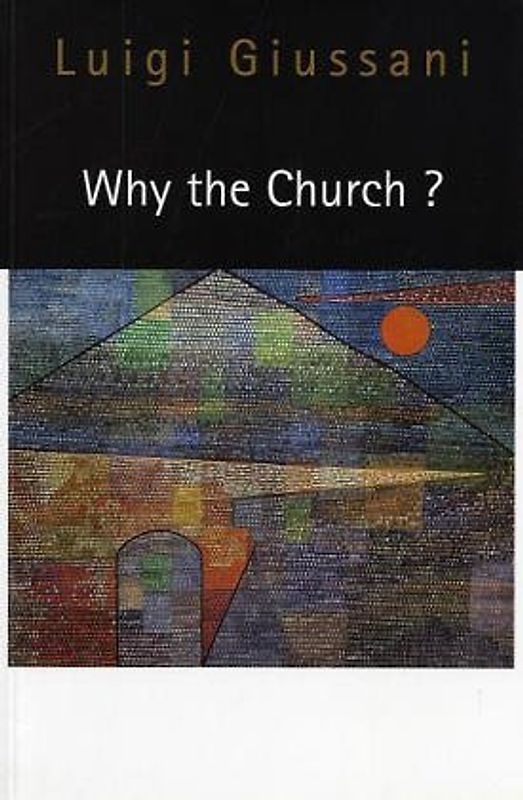 Why the Church? - Giussani, Luigi