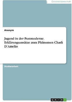 Jugend in der Postmoderne. Erklärungsansätze zum Phänomen Charli D'Amelio