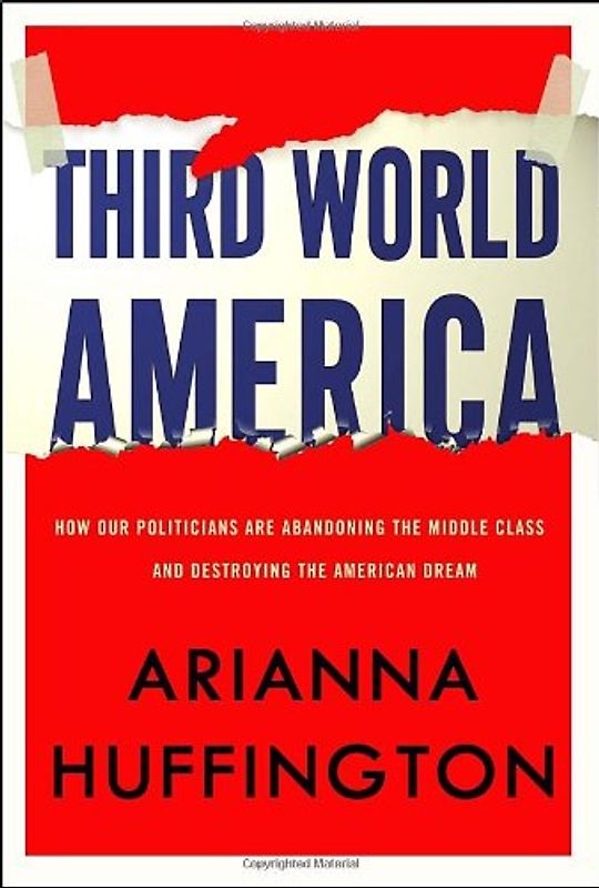 Third World America: How Our Politicians Are Abandoning the Middle Class and Betraying the American Dream