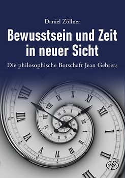 Bewusstsein und Zeit in neuer Sicht