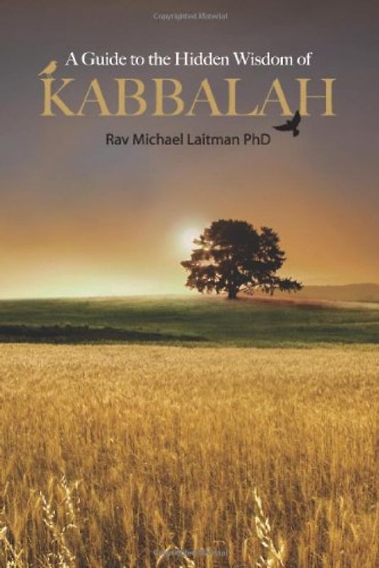 A Guide to the Hidden Wisdom of Kabbalah - Laitman, Michael