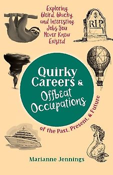 Quirky Careers & Offbeat Occupations of the Past, Present, and Future