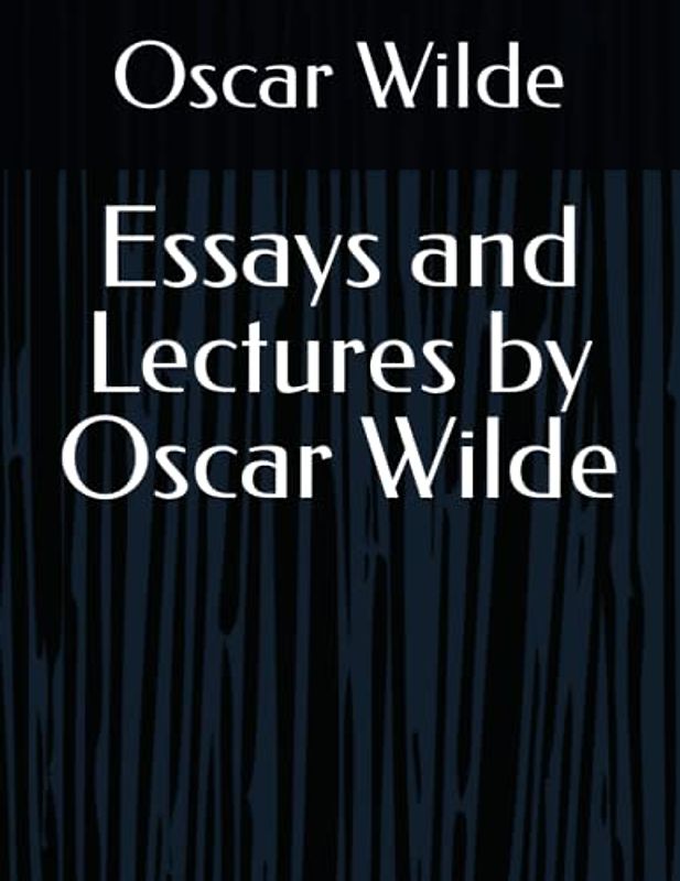 Essays and Lectures by Oscar Wilde