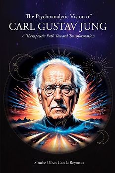 The Psychoanalytic Vision of CARL GUSTAV JUNG