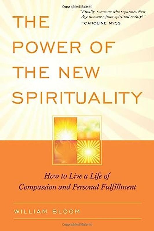 The Power of the New Spirituality: How to Live a Life of Compassion and Personal Fulfillment