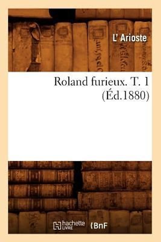 Roland Furieux. T. 1 (Éd.1880)