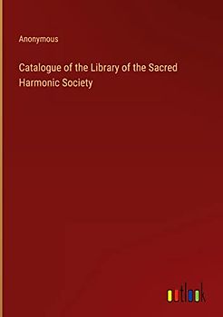 Catalogue of the Library of the Sacred Harmonic Society