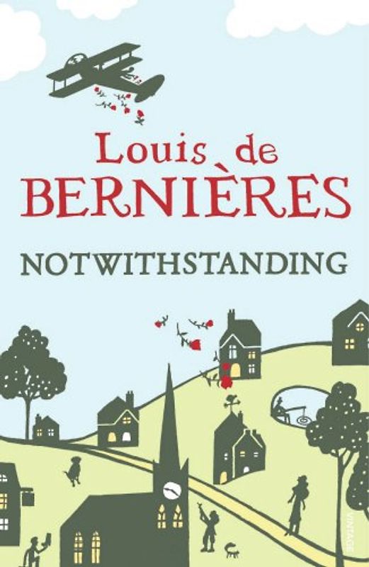Notwithstanding: Stories from an English Village - Louis de Bernieres