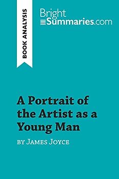 A Portrait of the Artist as a Young Man by James Joyce (Book Analysis): Detailed Summary, Analysis and Reading Guide (BrightSummaries.com)