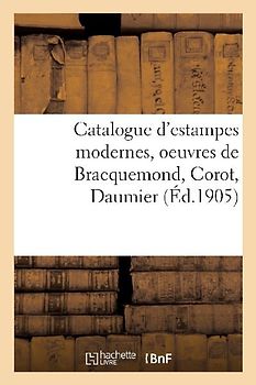 Catalogue d'Estampes Modernes, Oeuvres de Bracquemond, Corot, Daumier