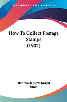 How To Collect Postage Stamps (1907)
