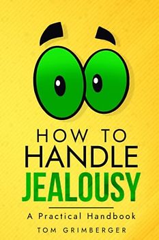 How to Handle Jealousy: A Practical Handbook