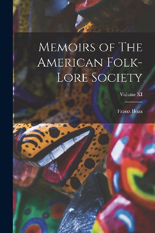 Memoirs of The American Folk-Lore Society; Volume XI
