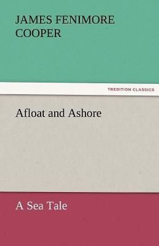 Afloat and Ashore A Sea Tale