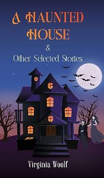 A HAUNTED HOUSE & Other Selected Stories