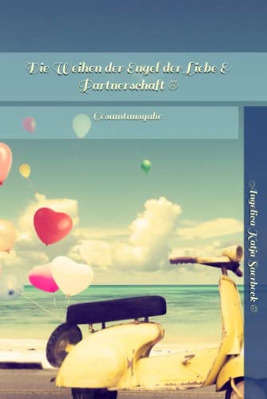 Die Weihen der Engel der Liebe & Partnerschaft ®: Gesamtausgabe