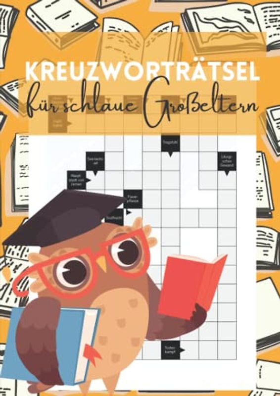 Kreuzworträtsel für schlaue Großeltern: Das Rätsel-Geschenk für kluge Omas und Opas