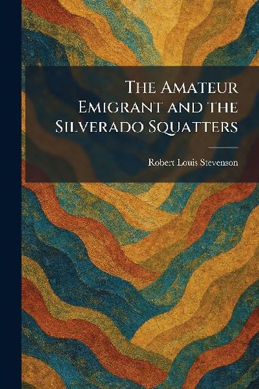 The Amateur Emigrant and the Silverado Squatters