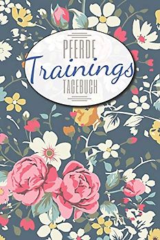 Pferde Trainingstagebuch: Pferdebuch und Reiterbuch für das Reiten im Stall mit deinem Pferd I 100+ Seiten I Reittagebuch zum Ausfüllen deiner Pferdetrainings