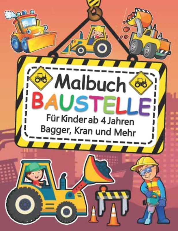 BAUSTELLE Malbuch Für Kinder ab 4 Jahren Bagger, Kran und Mehr: Malbuch Kinder ab 3 jahre : Das große Ausmalbuch der Baustellen Fahrzeuge - Entdecke ... das Feuerwehr Löschauto - Kinderbuch, Kritzel