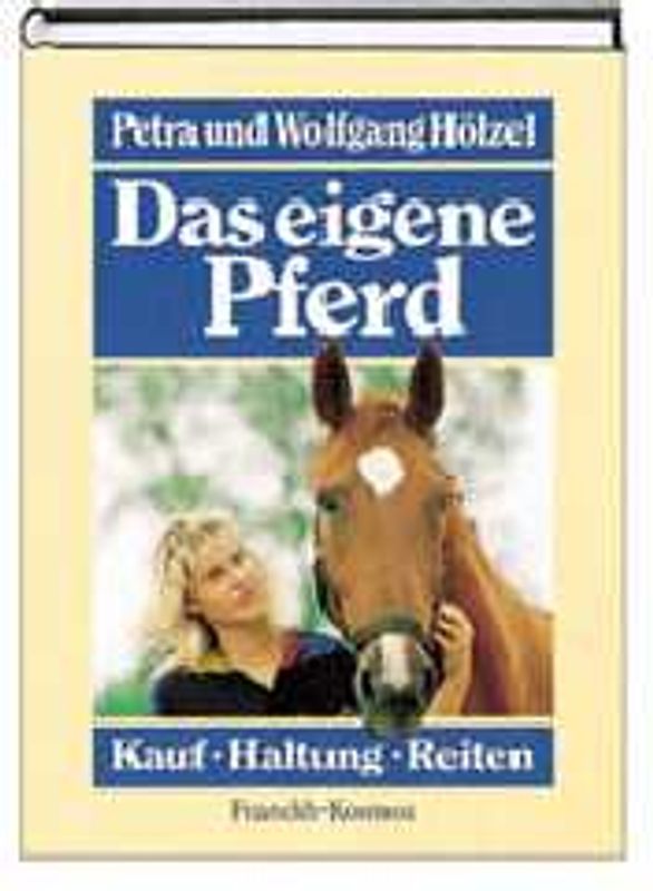 Das eigene Pferd. Kauf - Haltung - Reiten