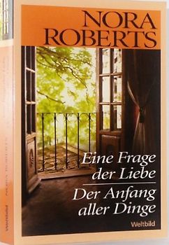 Eine Frage der Liebe / Der Anfang aller Dinge - Nora Roberts [Weltbild, Taschenbuch]