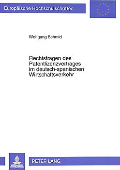 Rechtsfragen des Patentlizenzvertrages im deutsch-spanischen Wirtschaftsverkehr