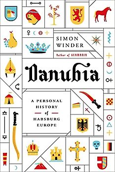 Danubia: A Personal History of Habsburg Europe - Winder, Simon