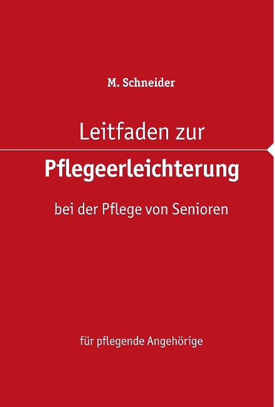 Leitfaden zur Pflegeerleichterung bei der Pflege von Senioren