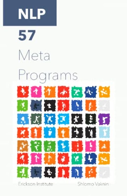 NLP: The 57 Meta- Programs (Practical Applications of Neuro Linguistic Programming, Band 3)