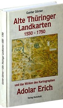 Alte Thüringer Landkarten 1550-1750 und das Wirken des Adolar Erich