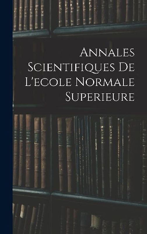 Annales Scientifiques De L'ecole Normale Superieure