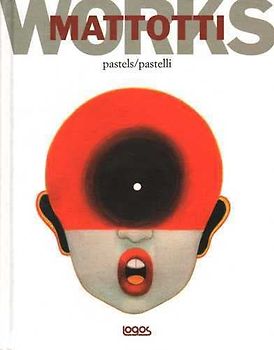 Mattotti works. Ediz. italiana e inglese