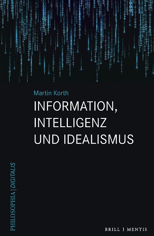 Information, Intelligenz und Idealismus