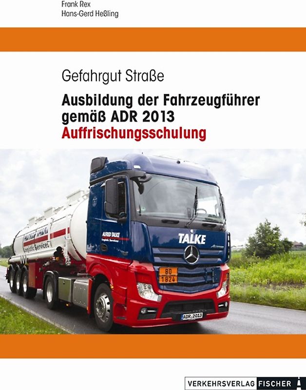 Ausbildung der Fahrzeugführer gemäß ADR 2013 - Auffrischungsschulung -
