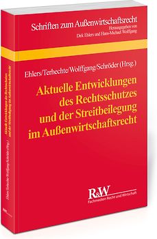 Aktuelle Entwicklungen des Rechtsschutzes und der Streitbeilegung im Außenwirtschaftsrecht