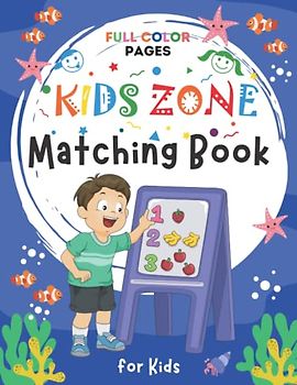 KIDS ZONE – Matching Book for KIDS (Full Color Pages): A Lot of Fun Matching Book : Matching the Letters, Numbers, Shapes, Shadows, Color, and Objects : Pre-Math Activity Book for Preschool Ages 3-5