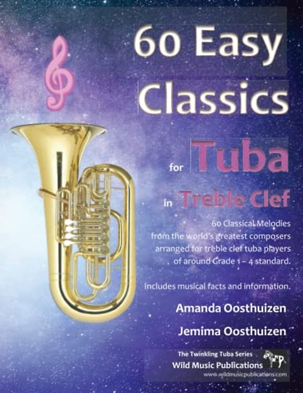 60 Easy Classics for Tuba in Treble Clef: Wonderful melodies by the world's greatest composers arranged for beginner to intermediate tuba players