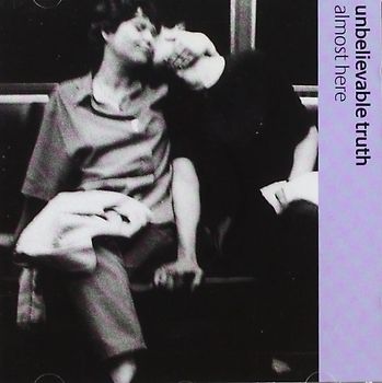 Unbelievable Truth - Almost Here