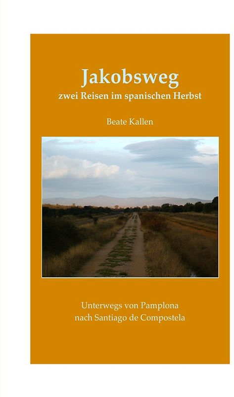 Jakobsweg - zwei Reisen im spanischen Herbst