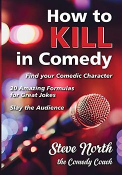 How to Kill in Comedy: Find Your Comedic Character, 20 best joke formulas, Slay the Audience