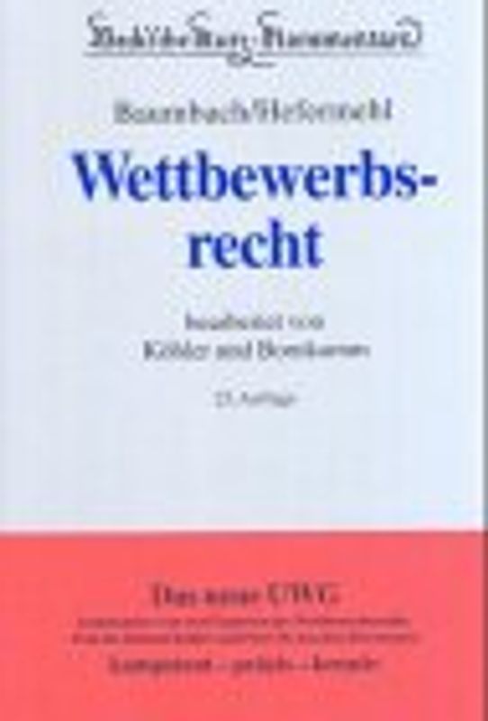 Wettbewerbsrecht. Gesetz gegen den unlauteren Wettbewerb, Zugabeverordnung, Rabattgesetz und Nebengesetze