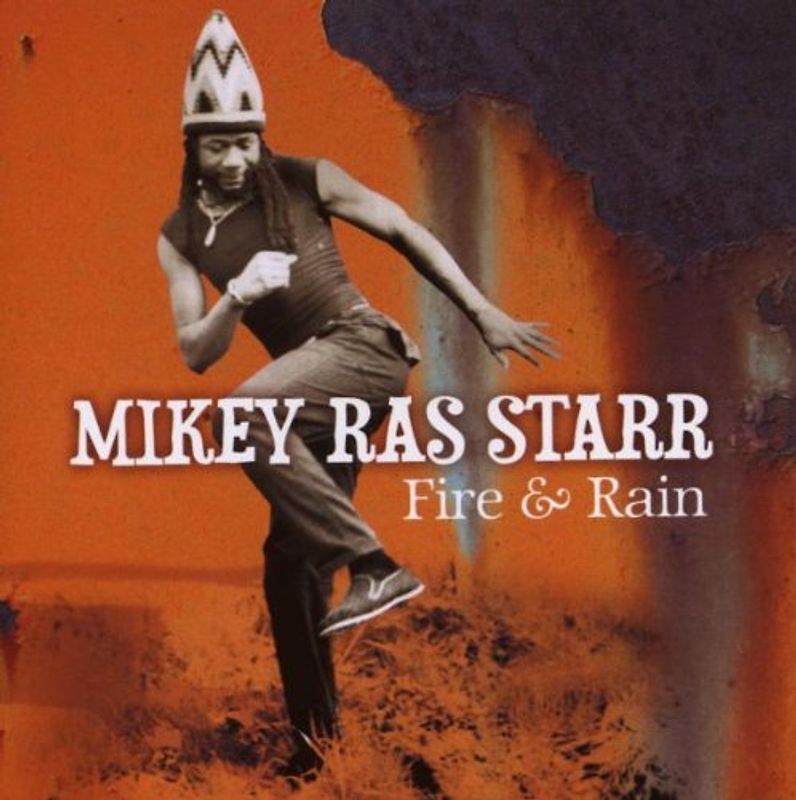 Mikey Ras Starr - Fire & Rain