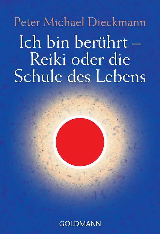 Ich bin berührt - Reiki oder die Schule des Lebens