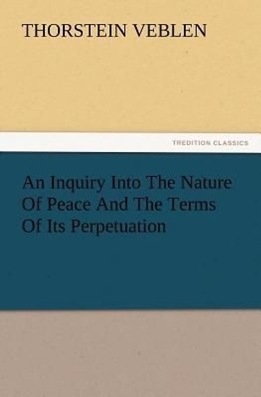 An Inquiry Into The Nature Of Peace And The Terms Of Its Perpetuation