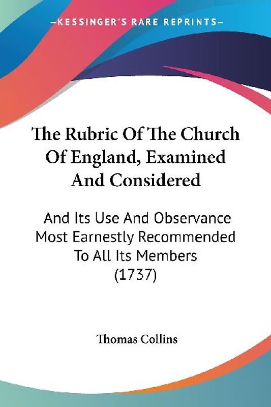 The Rubric Of The Church Of England, Examined And Considered