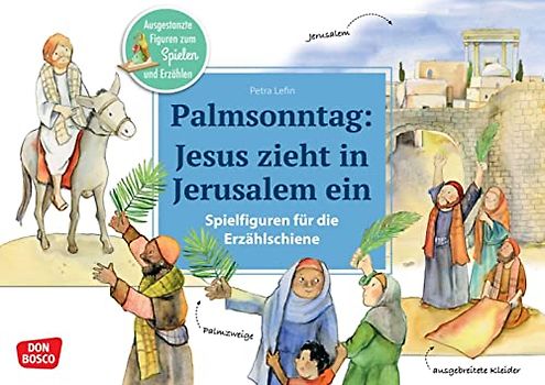 Palmsonntag: Jesus zieht in Jerusalem ein: Ausgestanzte Figuren zum Spielen und Erzählen. Kindgerechter Einstieg in die Passionsgeschichte mit der ... Erzählschiene: Bibel, Heilige und Vorbilder)